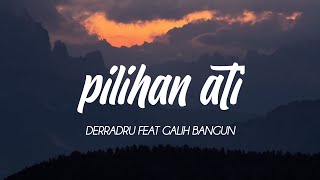 Download lagu PILIHAN ATI - DERRADRU FEAT GALIH BANGUN [ LIRIK ]🎶 mp3