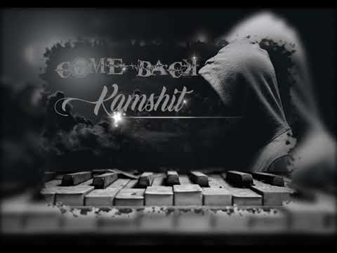 KAMSHIT - COME BACK