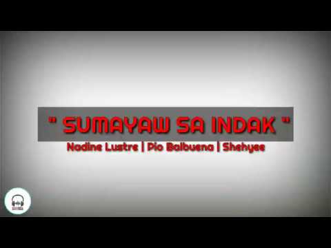 Sumayaw Sa Indak - Nadine Lustre | Pio Balbuena | Shehyee | Lyrics |