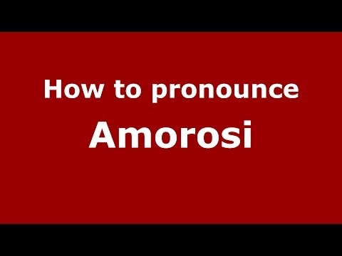 How to pronounce Amorosi
