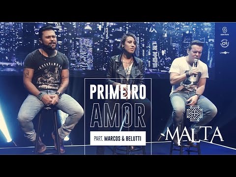 Malta - Primeiro Amor Part. Marcos & Belutti (Álbum Indestrutível) [Clipe Oficial]