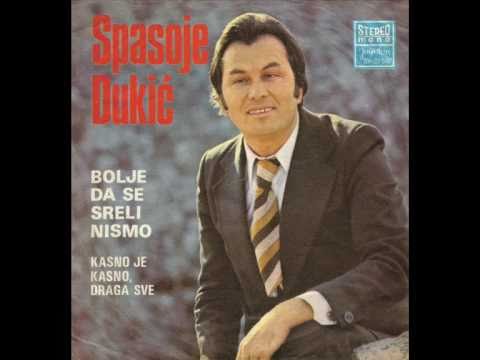 Spasoje Dukic - Bolje da se sreli nismo