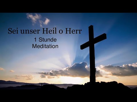 🎶“Sei unser Heil o Herr.”🎶 (1 Stunde)
