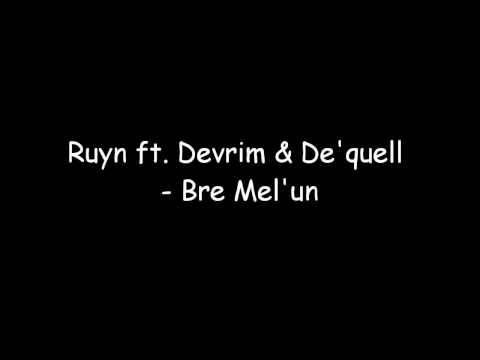 Ruyn ft. Devrim & De'quell - Bre Mel'un