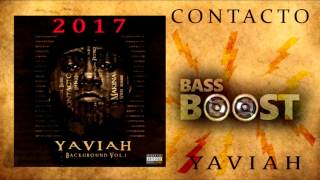 Yaviah - Contacto    BASS BOOSTED 2017