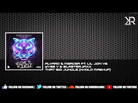 Alvaro & Mercer ft. Lil Jon vs. Yves V & Blasterjaxx - That Big Jungle (Khold Mashup)