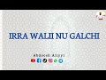 IRRA WALIIF NU GALCHII ABDOSH ALIYYI