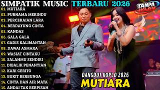 Download lagu 🔥 SIMPATIK MUSIC TERBARU 2026 | FULL ALBUM DANGDUT KOPLO - MUTIARA - PURNAMA MERINDU mp3