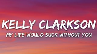 Kelly Clarkson - My Life Would Suck Without You (Lyrics)
