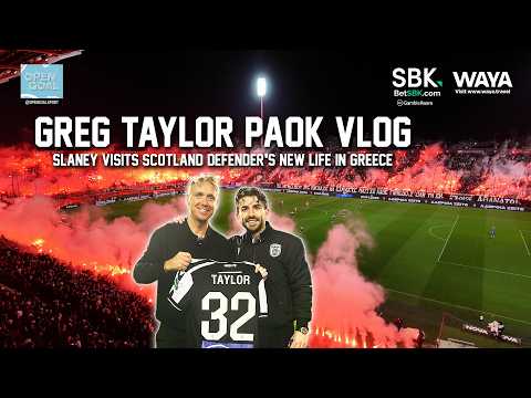 SLANEY SPENDS 24 HOURS WITH GREG TAYLOR! | Inside PAOK Match Day With Ex Celtic Man In Greece!