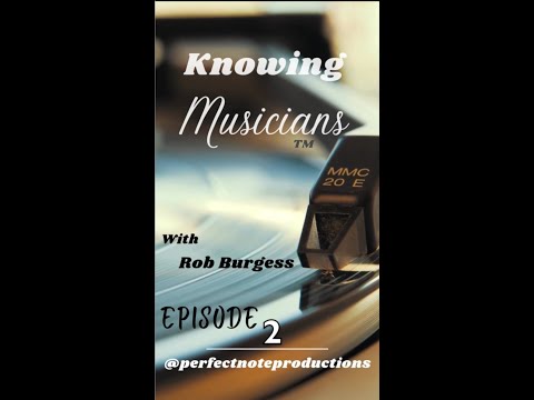 Knowing Musicians Episode 2 with Rob Burgess feat. Remi Harris