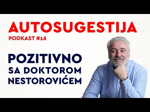 Podkast 16: Autosugestija / Pozitivno sa dr Nestorovićem