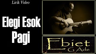 Download lagu Elegi Esok Pagi - Ebiet G.Ade || Lirik Lagu mp3 Download lagu Elegi Esok Pagi - Ebiet G.Ade || Lirik Lagu mp3