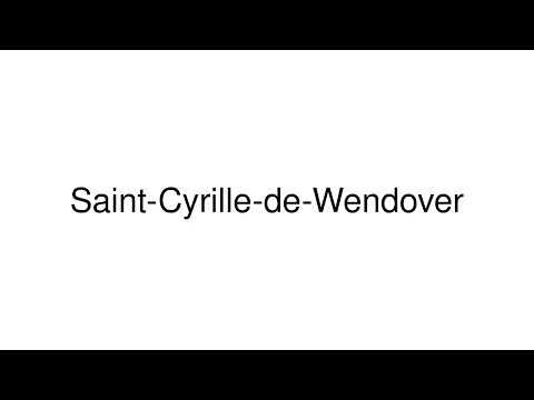 How to Pronounce Saint-Cyrille-de-Wendover (Canada)