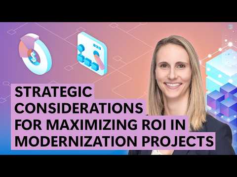 Video Thumbnail: Strategic Considerations for Maximizing ROI in Modernization Projects