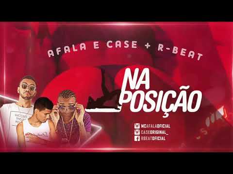 AFALA E CASE & R - BEAT - NA POSIÇÃO  - MÚSICA NOVA  2017