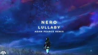 Nero - Lullaby (Adam Pearce Remix)