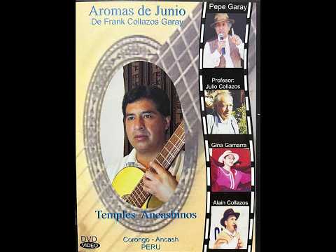 Pepe Garay, Hermanos Collazos -  Aromas de Junio (Temples Ancashinos) (Corongo, Ancash, Perú)