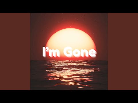 I'm Gone