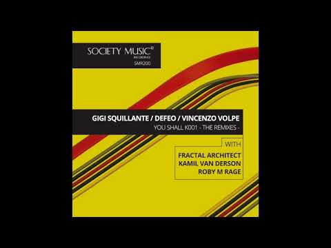 Gigi Squillante + DEFEO + Vincenzo Volpe   You Shall K001   Fractal Architect Remix