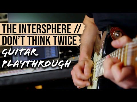 The Intersphere - Don't Think Twice // Guitar Playthrough & Sound Explanation