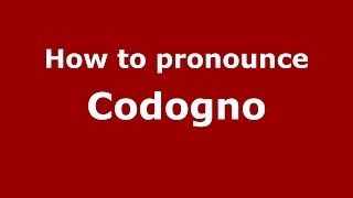 How to pronounce Codogno