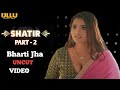 Ullu Web Series Shatir Part 2 Bharti Jha Uncut Video