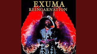 Exuma&#39;s Reincarnation