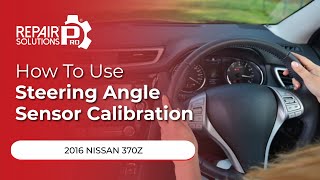 How to Use Steering Angle Sensor Calibration Function on SDS | 2016 Nissan 370Z