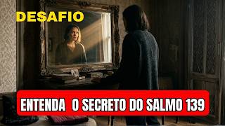 21 dias com o Salmo 139: o que você precisa saber sobre o mundo espiritual