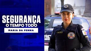 Segurança o tempo todo - Maria da Penha