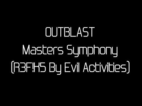 Outblast - Masters Symphony (R3F!K5 By Evil Activities).wmv