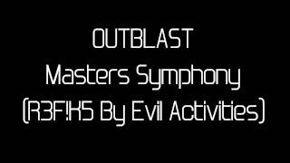 Outblast - Masters Symphony (R3F!K5 By Evil Activities).wmv