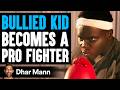 BULLIED KID Becomes A PRO FIGHTER Dhar Mann Studios