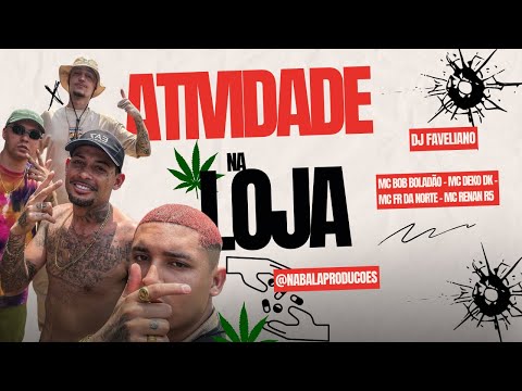 Mc Bob Boladão, Mc Fr da Norte, Mc Deko DK, Mc Renan R5 - Atividade na Loja (Video Clipe) Faveliano