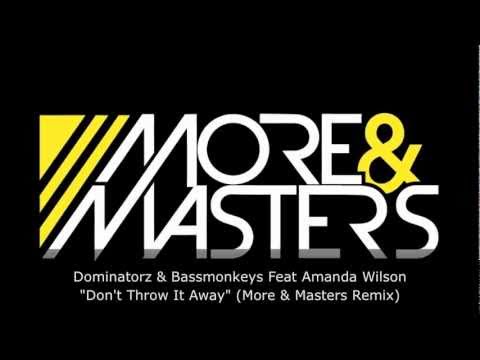 Dominatorz & Bassmonkeys Feat Amanda Wilson - Don't Throw It Away (More & Masters Remix)