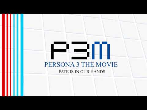 Fate Is In Our Hands - Persona 3 The Movie