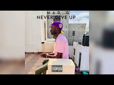 MAD G - Never Give Up