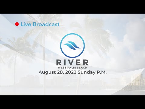 08.28.2022 Sunday Evening 7PM | RiverWPB