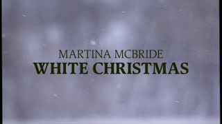 Martina McBride – White Christmas (Official Lyric Video – Christmas Songs)