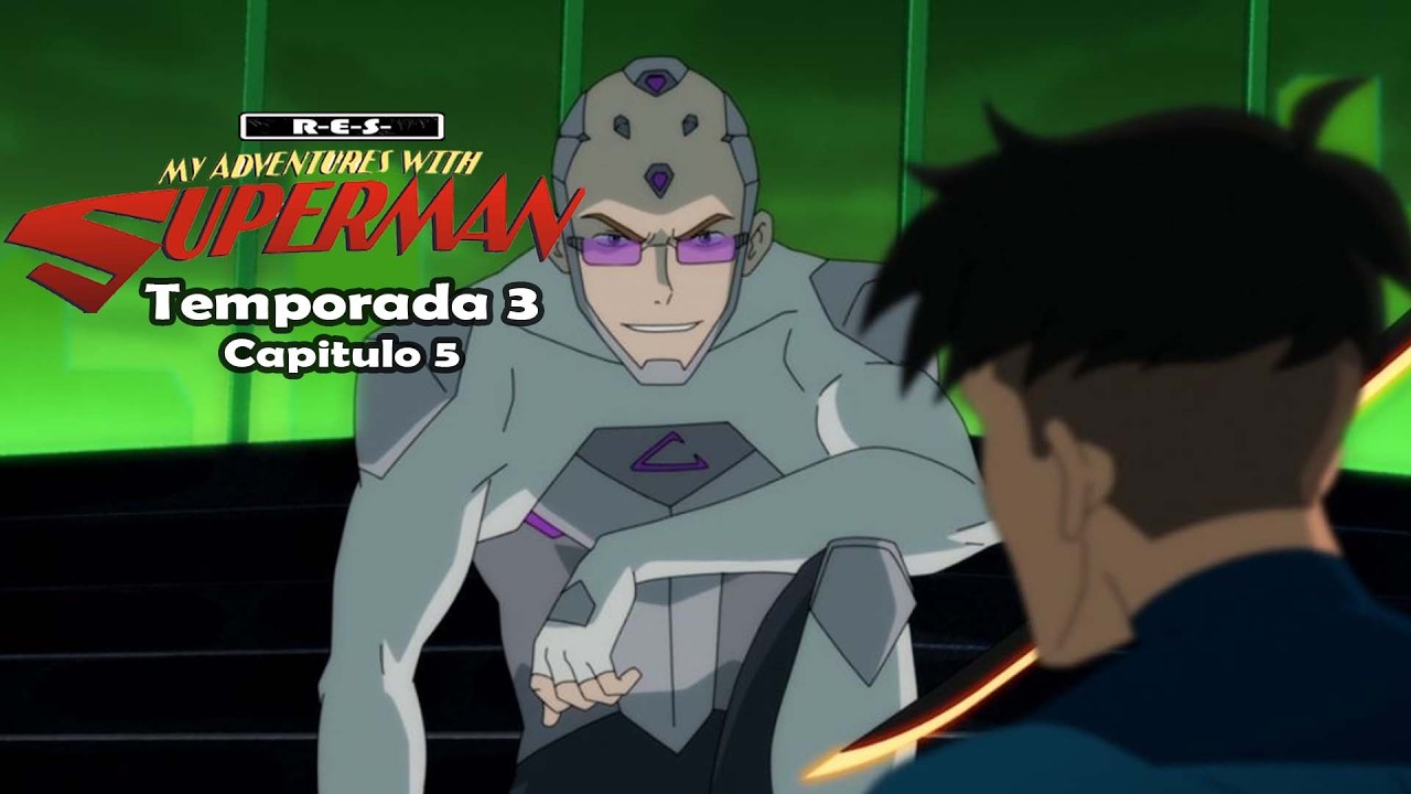 Mis Aventuras Con Superman Temporada 3 Capitulo 5 | Resumen