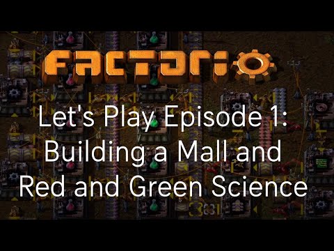 Factorio Let's Play Episode 1: Building a Mall + Red and Green Science