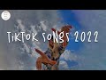 Tiktok songs 2022 🍧 Best tiktok songs ~ Viral songs latest