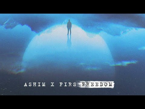 Ashim feat FIRS — Freedom (2019)