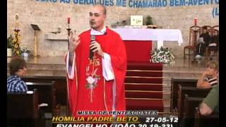 HOMILIA PADRE BETO 27-05-12