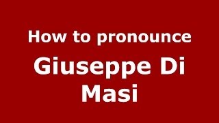 How to pronounce Giuseppe Di Masi