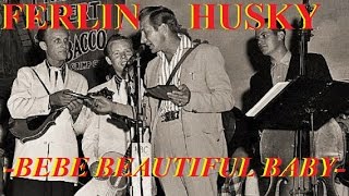 Ferlin Husky - Bebe Beautiful Baby (1955)