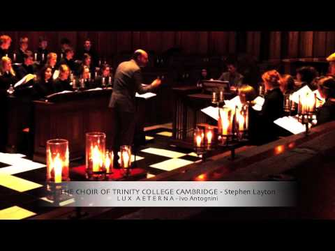 LUX AETERNA (Ivo Antognini) THE CHOIR OF TRINITY COLLEGE CAMBRIDGE