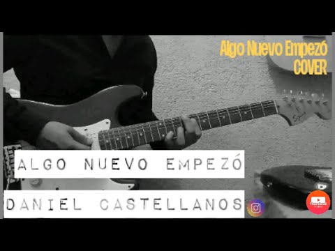 Algo Nuevo Empezó - Bani Muñoz | COVER GUITARRA | Daniel Castellanos