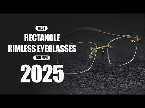 5 Best Rectangle Rimless Eyeglasses For Men in 2025